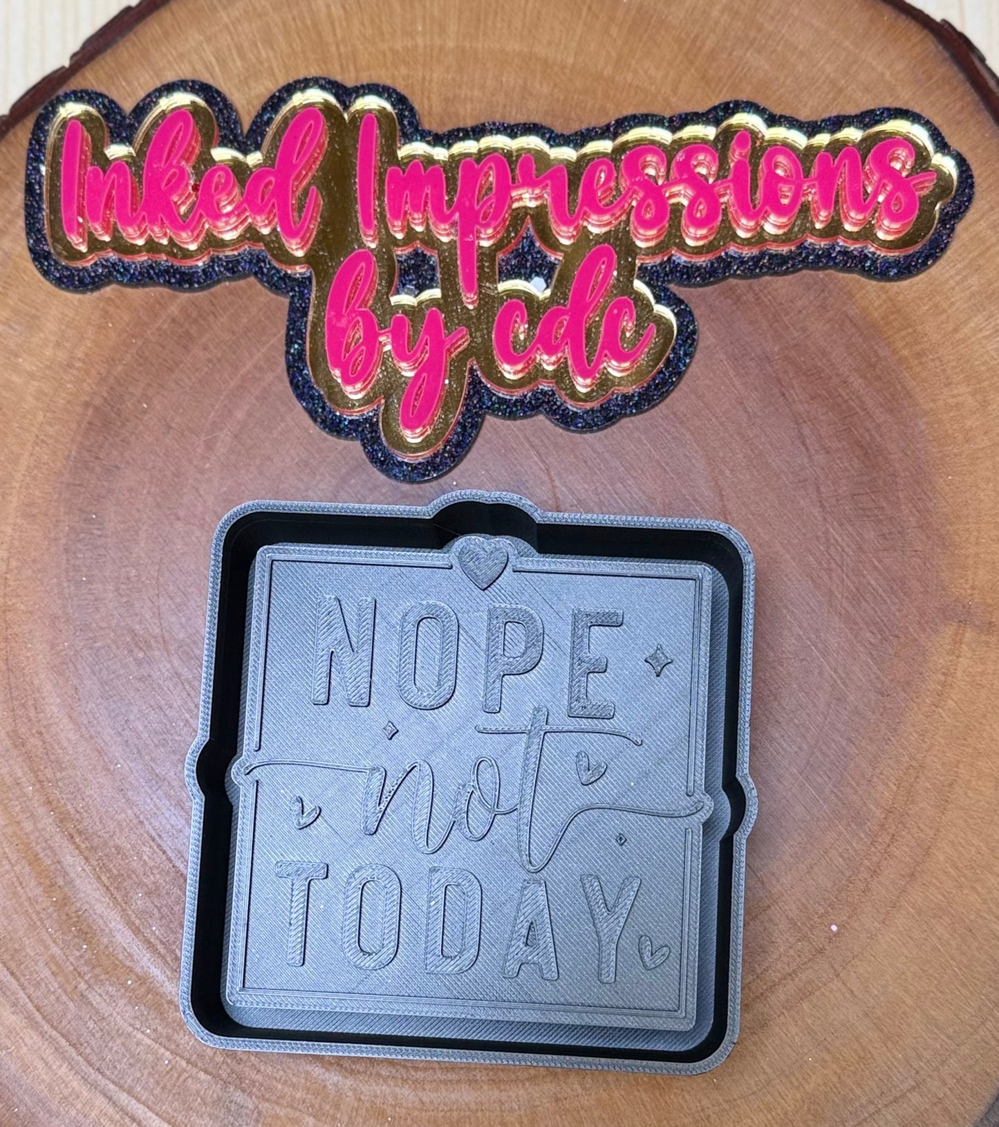 "Nope Not Today" Mold