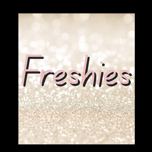 *Freshies* MTO