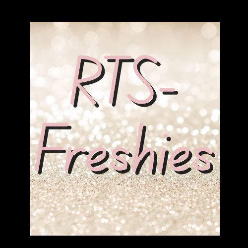 *Ready To Ship- Freshies*