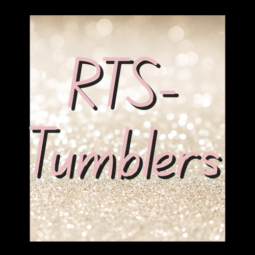 *Ready To Ship-Tumblers*