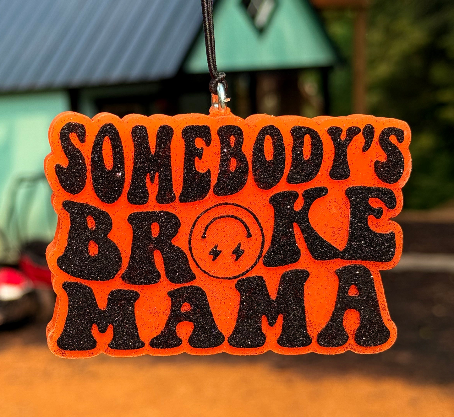 “Somebody’s Broke Mama” Freshie