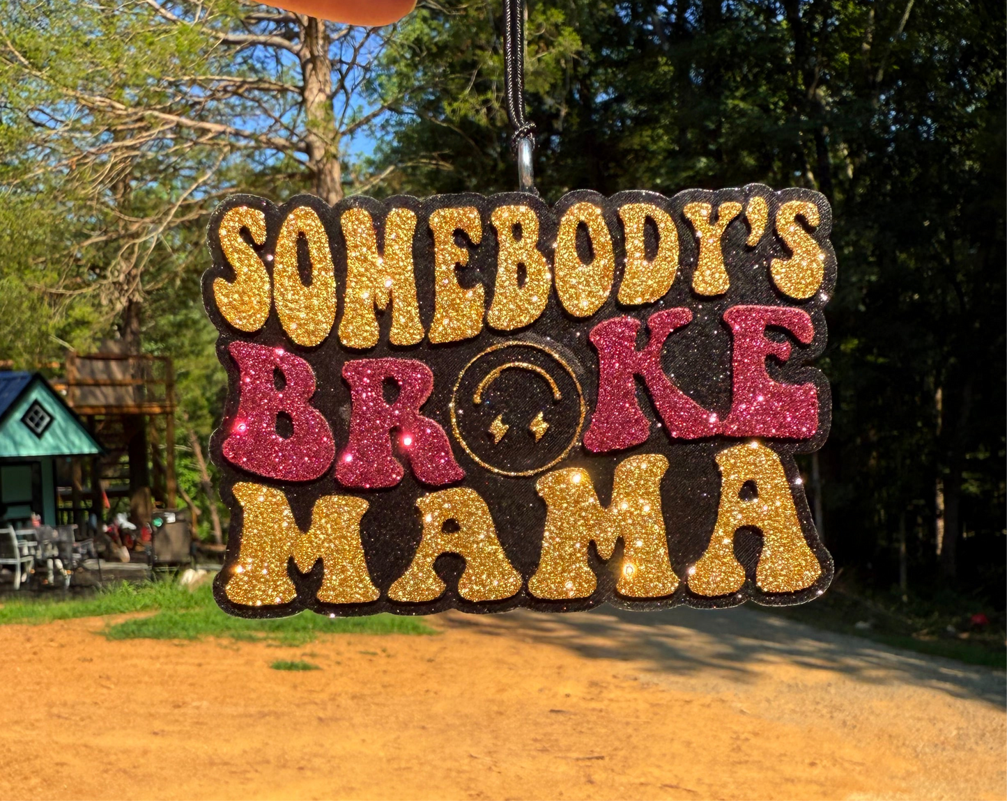 “Somebody’s Broke Mama” Freshie